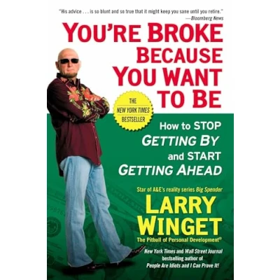 Abbildung von You&#039;re Broke Because You Want to Be: How Stop Getting By and Start Ahead