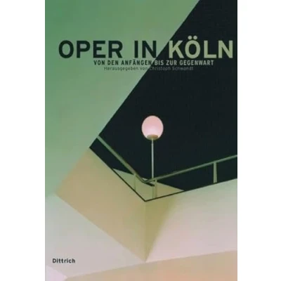 Abbildung von Oper in Köln: Von den Anfängen bis zur Gegenwart