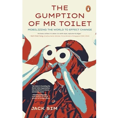 Abbildung von the Gumption of Mr. Toilet: Mobilizing World to Effect Change