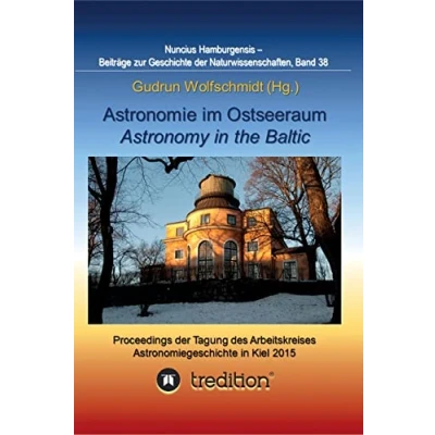 Abbildung von Astronomie im Ostseeraum Astronomy in the Baltic.: Proceedings der Tagung des Arbeitskreises Astronomiegeschichte Astronomischen Gesellschaft ... zur Geschichte Naturwissenschaften)