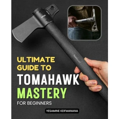 Abbildung von Ultimate Guide to Tomahawk Mastery for Beginners: Comprehensive Techniques and Historical Insights on Using the Effectively Survival Recreation