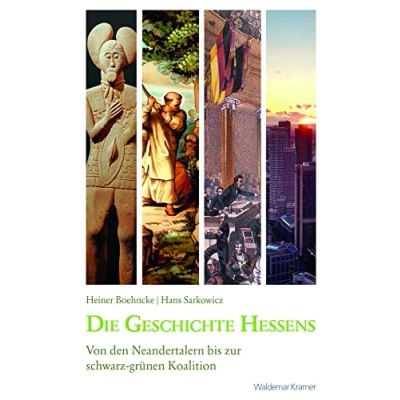 Abbildung von Die Geschichte Hessens: Von den Neandertalern bis zur schwarz grünen Koalition