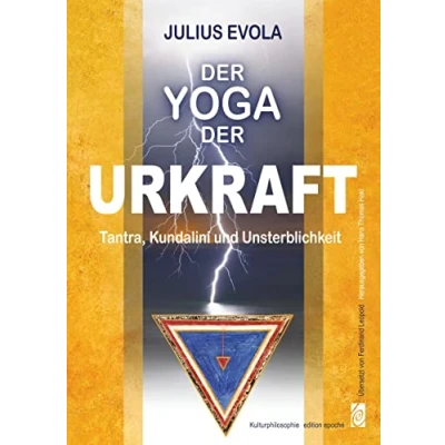 Abbildung von der Yoga Urkraft: Tantra, Kundalini und Unsterblichkeit