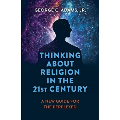 Abbildung von Thinking About Religion in the 21st Century: A New Guide for Perplexed