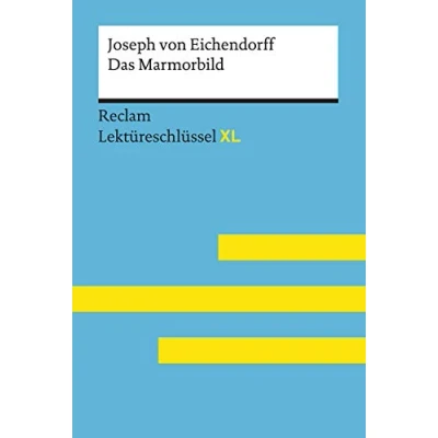 Abbildung von Das Marmorbild von Joseph Eichendorff: Lektüreschlüssel mit Inhaltsangabe, Interpretation, Prüfungsaufgaben Lösungen, Lernglossar. (Reclam XL)