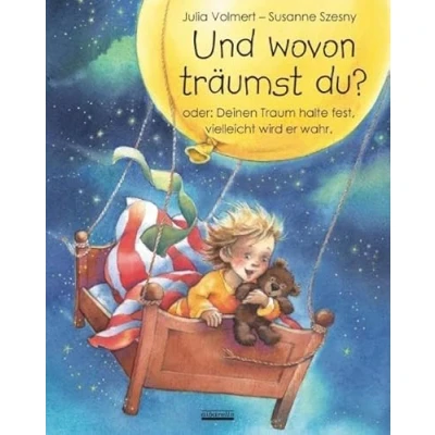 Abbildung von Und wovon träumst du?: oder: Deinen Traum halte fest, vielleicht wird er wahr