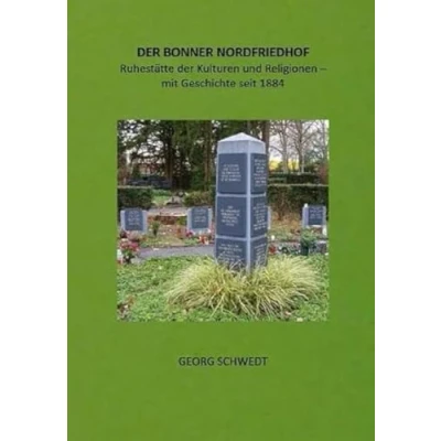 Abbildung von der BONNER NORDFRIEDHOF: Ruhestätte Kulturen und Religionen mit Geschichte seit 1884 (Books on Demand im Kid Verlag)