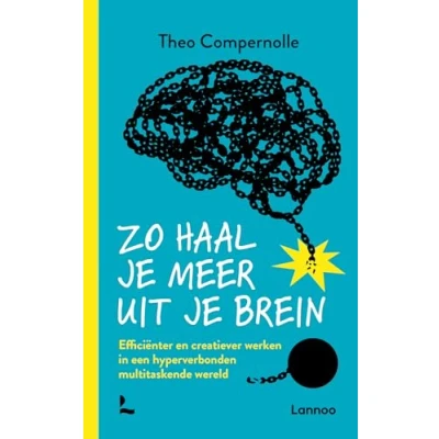 Abbildung von Zo haal je meer uit brein: Efficiënter en creatiever werken in een hyperverbonden multitaskende wereld