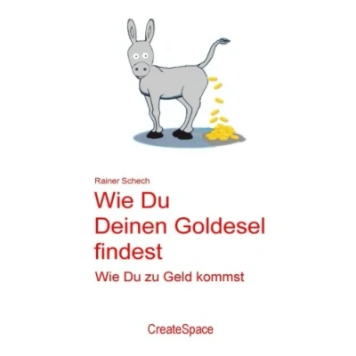 Abbildung von Wie Du Deinen Goldesel findest: zu Geld kommst