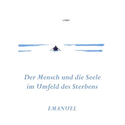 Abbildung von Emanuel Der Mensch und die Seele im Umfeld des Sterbens