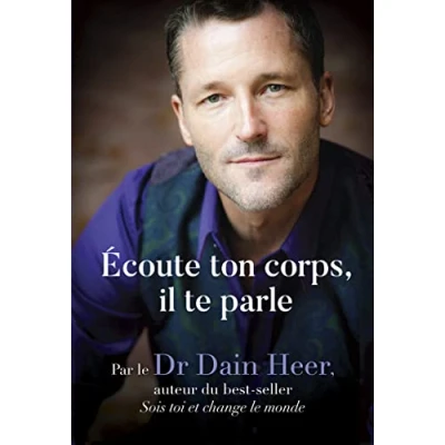 Abbildung von Ecoute ton corps, il te parle Une nouvelle façon de voir, d&#039;être et guérir