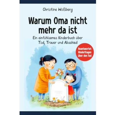 Abbildung von Warum Oma nicht mehr da ist: Ein einfühlsames Kinderbuch über Tod, Trauer und Abschied