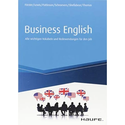 Abbildung von Business English: Alle wichtigen Vokabeln und Redewendungen für den Job. Selbstbewusst auf Englisch mit Geschäftspartnern unterhalten. Wirtschafts E Mails, Meetings etc. (Haufe Fachbuch)