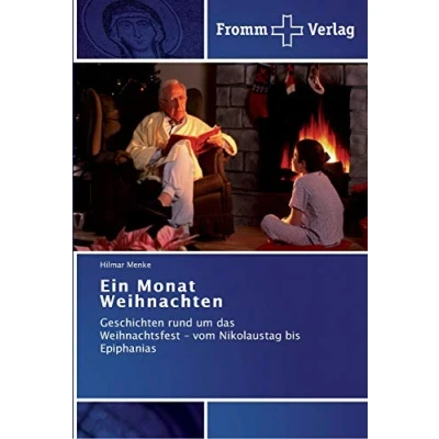 Abbildung von Ein Monat Weihnachten: Geschichten rund um das Weihnachtsfest vom Nikolaustag bis Epiphanias