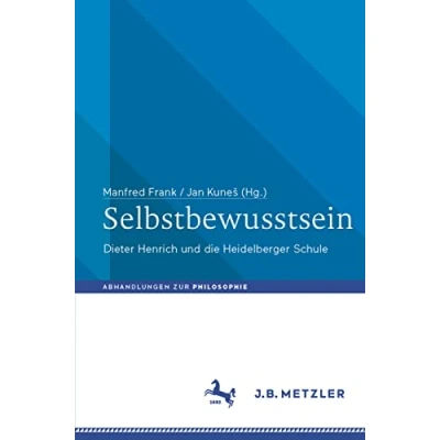 Abbildung von Selbstbewusstsein: Dieter Henrich und die Heidelberger Schule (Abhandlungen zur Philosophie)