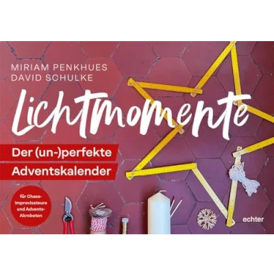 Abbildung von Lichtmomente: Der (un )perfekte Adventskalender für Chaos Improvisateure und Advents Akrobaten