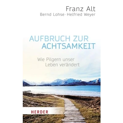 Abbildung von Aufbruch zur Achtsamkeit: Wie Pilgern unser Leben verändert (HERDER spektrum, Band 6810)
