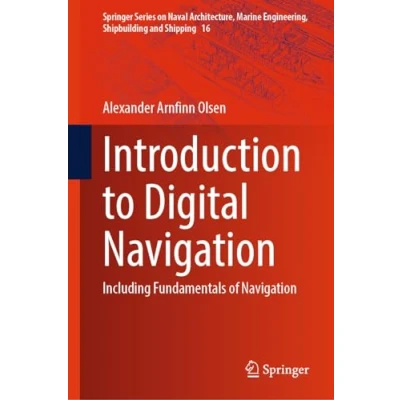 Abbildung von Introduction to Digital Navigation: Including Fundamentals of Navigation (Springer Series on Naval Architecture, Marine Engineering, Shipbuilding and Shipping, 16, Band 16)