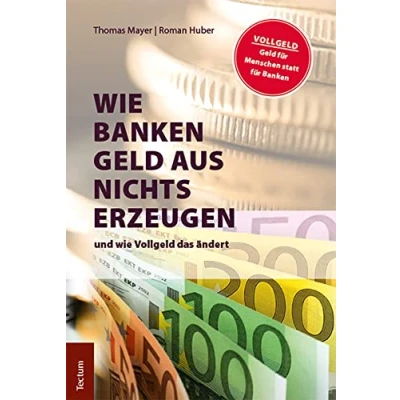 Abbildung von wie Banken Geld aus Nichts erzeugen: und Vollgeld das ändert