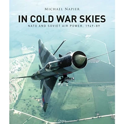 Abbildung von In Cold War Skies: NATO and Soviet Air Power, 194989