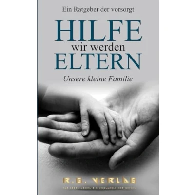 Abbildung von Hilfe wir werden Eltern: Unsere kleine Familie Ein Ratgeber der vorsorgt