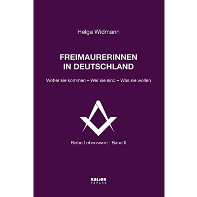 Abbildung von Freimaurerinnen in Deutschland: Woher sie kommen Wer sind Was wollen (Lebenswert: frei denken, gemeinsam suchen, verantwortlich handeln)