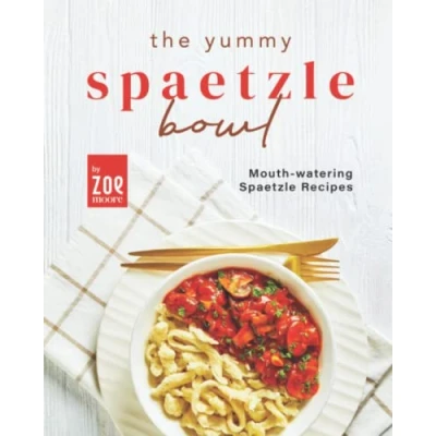 Abbildung von The Yummy Spaetzle Bowl: Mouth watering Recipes