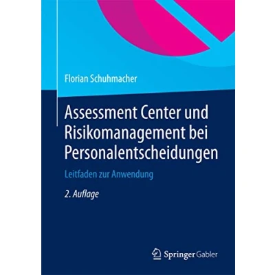 Abbildung von Assessment Center und Risikomanagement bei Personalentscheidungen: Leitfaden zur Anwendung