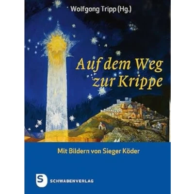 Abbildung von Auf dem Weg zur Krippe: Mit Bildern von Sieger Köder