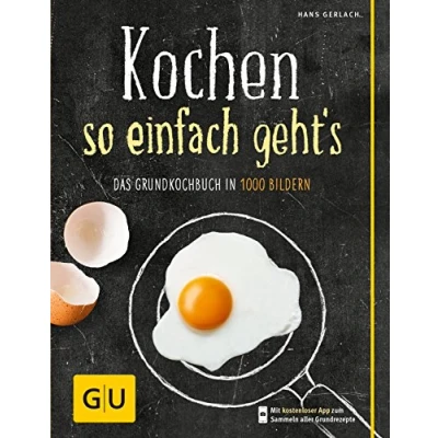 Abbildung von Kochen so einfach geht&#039;s: Das Grundkochbuch in 1000 Bildern (GU Grundkochbücher)