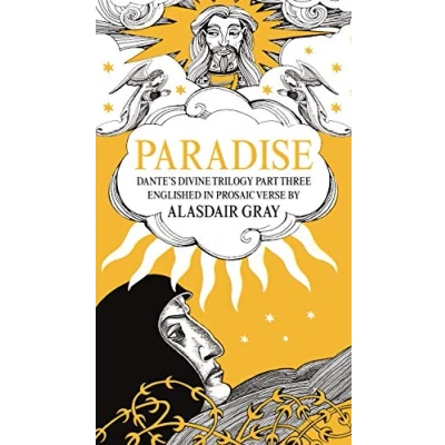 Abbildung von Paradise: Dante&#039;s Divine Trilogy Part Three. Englished in Prosaic Verse by Alasdair Gray