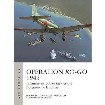 Abbildung von Operation Ro Go 1943: Japanese air power tackles the Bougainville landings (Air Campaign)