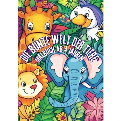 Abbildung von Die Bunte Welt der Tiere: Malbuch ab 4 Jahren