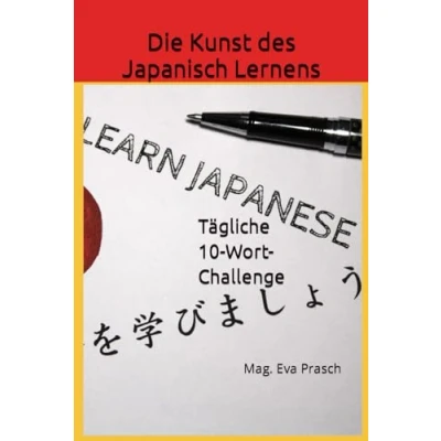 Abbildung von Die Kunst des Japanisch Lernens: Tägliche 10 Wort Challenge (Japan, das Land der aufgehenden Sonne)