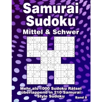 Abbildung von Samurai Sudoku für Fortgeschrittene in Mittel &amp; Schwer: Rätselheft mit 210 Variationen 1000 überlappenden Rätseln