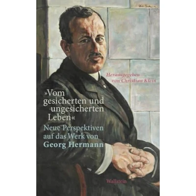 Abbildung von »Vom gesicherten und ungesicherten Leben«: Neue Perspektiven auf das Werk von Georg Hermann