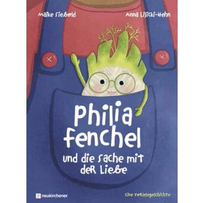 Abbildung von Philia Fenchel und die Sache mit der Liebe: Eine Vorlesegeschichte