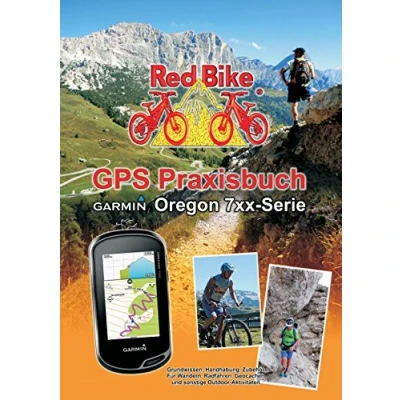 Abbildung von GPS Praxisbuch Garmin Oregon 7xx Serie: Praxis und modellbezogen für einen schnellen Einstieg (GPS Reihe von Red Bike)