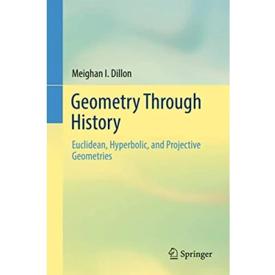 Abbildung von Geometry Through History: Euclidean, Hyperbolic, and Projective Geometries