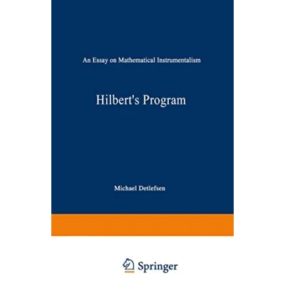 Abbildung von Hilbert&#039;s Program: An Essay On Mathematical Instrumentalism (Synthese Library) Library, 182, Band 182)