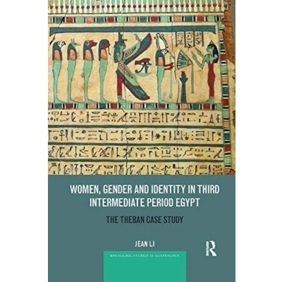 Abbildung von Women, Gender and Identity in Third Intermediate Period Egypt: The Theban Case Study (Routledge Studies Egyptology, 4, Band 4)