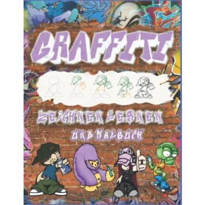 Abbildung von Graffiti zeichnen lernen: lernen, wie man Charaktere zeichnet, Schritt für und Malbuch. +20 Illustrierte Zeichenkurse Anfänger Schulkinder zum Stressabbau zur Entspannung