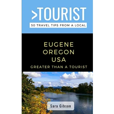 Abbildung von GREATER Than a Tourist EUGENE OREGON USA: 50 Travel Tips from Local (Greater Oregon, Band 1)