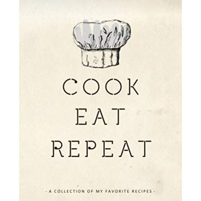 Abbildung von Cook Eat Repeat: Blank Recipe Book to Write In: Collect the Recipes You Love in Your Own Custom Cookbook