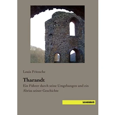 Abbildung von Tharandt: ein Fuehrer durch seine Umgebungen und Abriss seiner Geschichte: Führer Geschichte