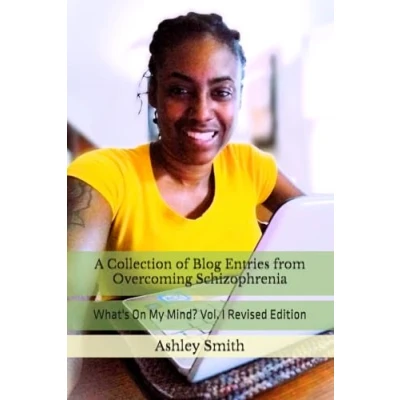 Abbildung von What&#039;s on My Mind? Volume I, Revised Edition: A Collection of Blog Entries from Overcoming Schizophrenia