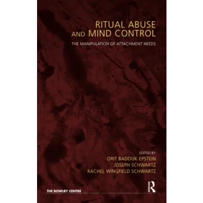 Abbildung von Ritual Abuse and Mind Control: The Manipulation of Attachment Needs
