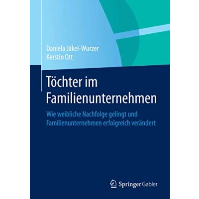 Abbildung von Töchter im Familienunternehmen: Wie weibliche Nachfolge gelingt und Familienunternehmen erfolgreich verändert