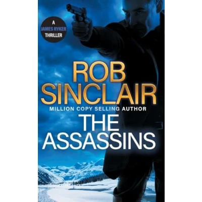 Abbildung von The Assassins: utterly gripping action thriller from MILLION COPY BESTSELLER Rob Sinclair for 2024 (The James Ryker Series, 7)