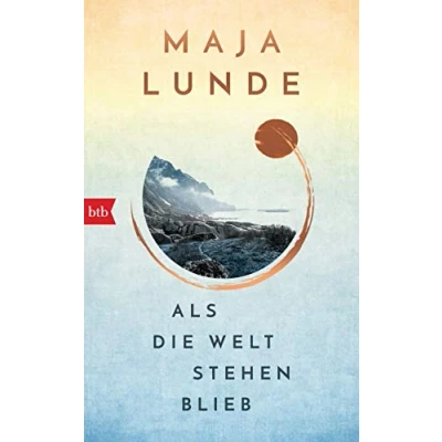 Abbildung von Als die Welt stehen blieb: Vom Leben im Ausnahmezustand Maja Lundes bislang persönlichstes Buch